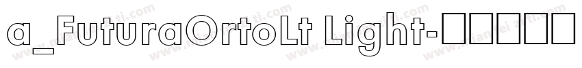 a_FuturaOrtoLt Light字体转换